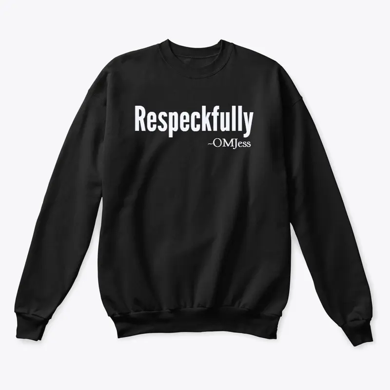 Respeckfully, of course...