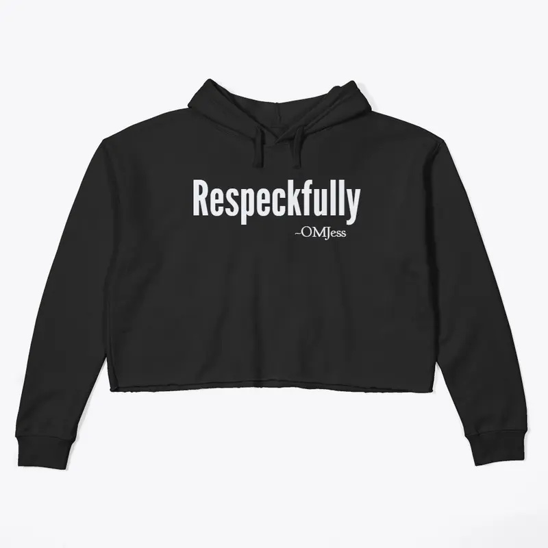 Respeckfully, of course...